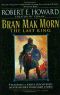 [The Robert E. Howard Library 04] • Bran Mak Morn · the Last King